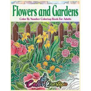 Flowers and Gardens Color By Number Coloring Book for Adults: Large Print Beauti